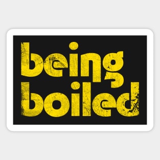 Being Boiled Magnet